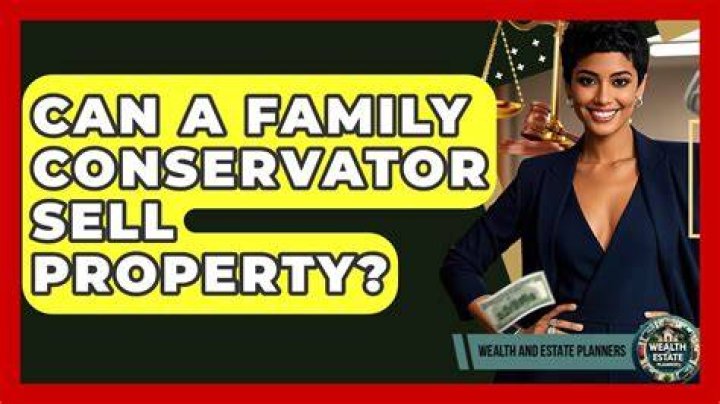 Can a conservator sell property?