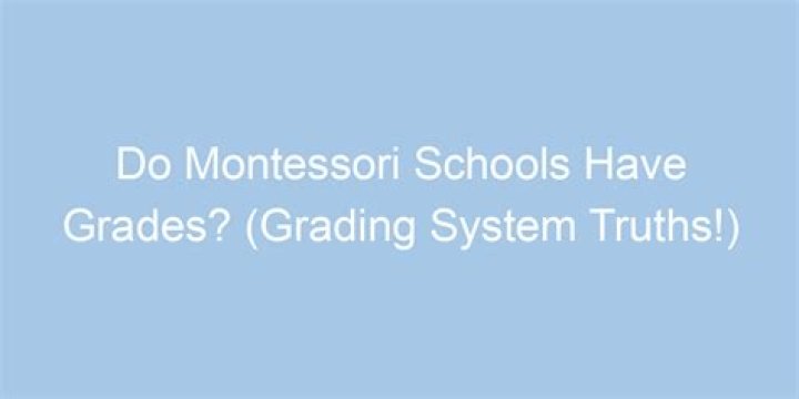Do montessori schools have grades?