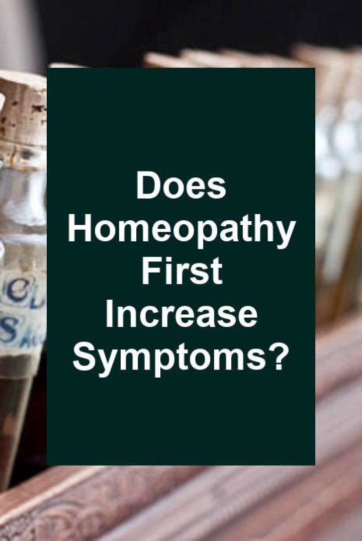 Does homeopathy first increase symptoms?