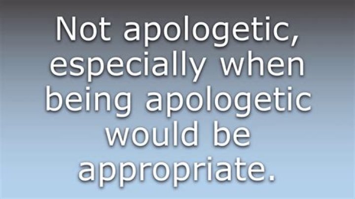 Does the word unapologetic mean?