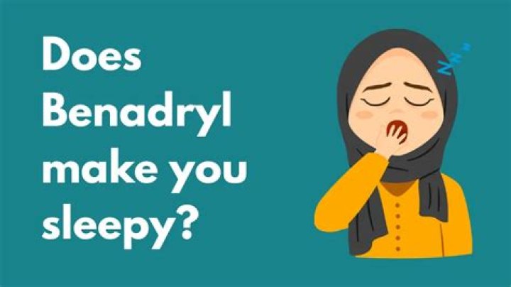 How sleepy does benadryl make you?