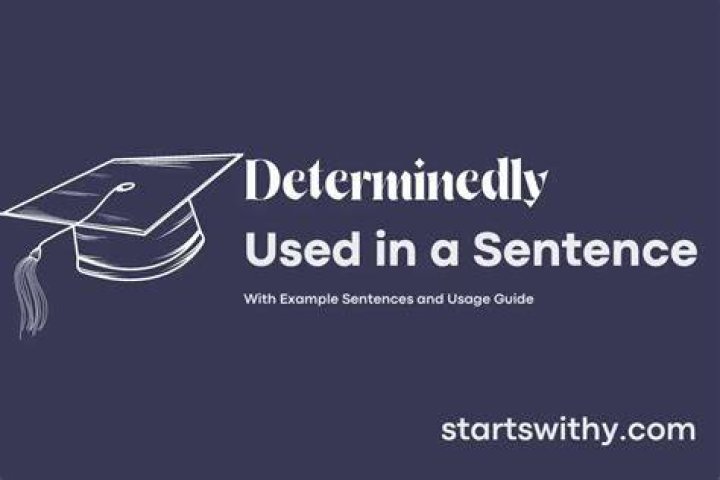 How to use determinedly in a sentence?