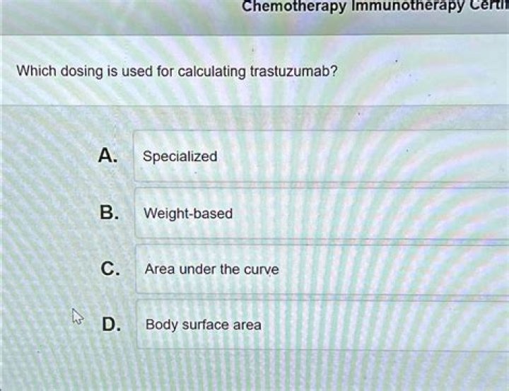 What dosing is used for calculating trastuzumab?